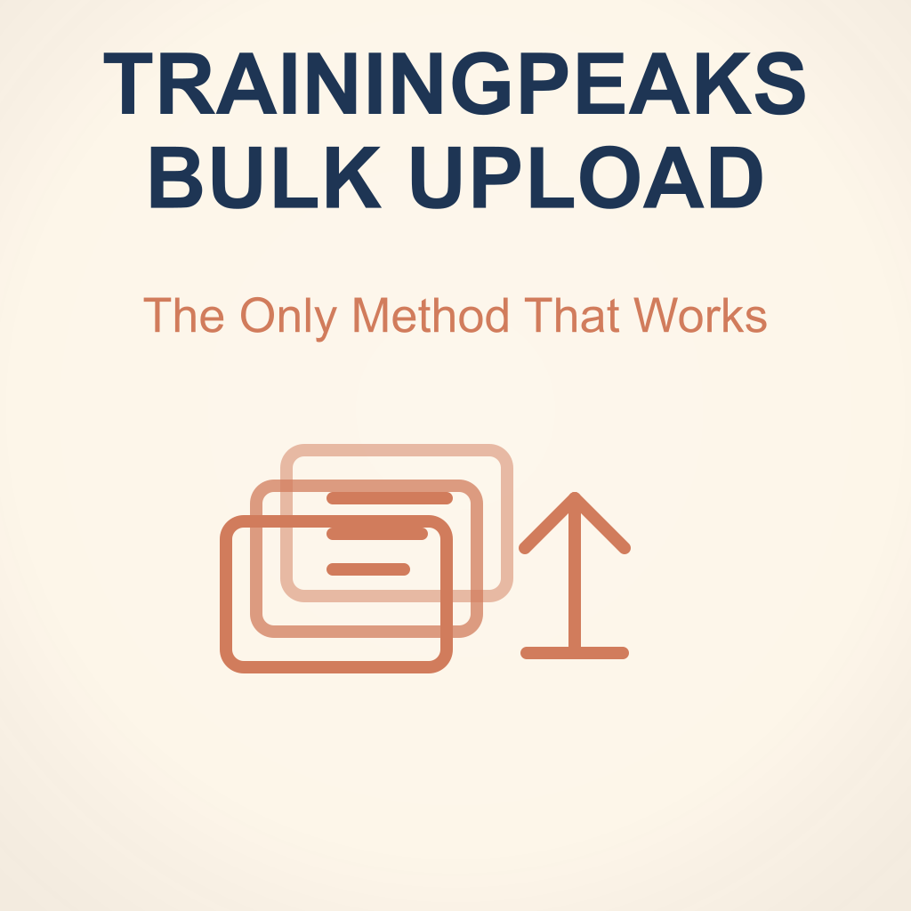 How to Bulk Upload Workouts to TrainingPeaks (The Only Method That Works)