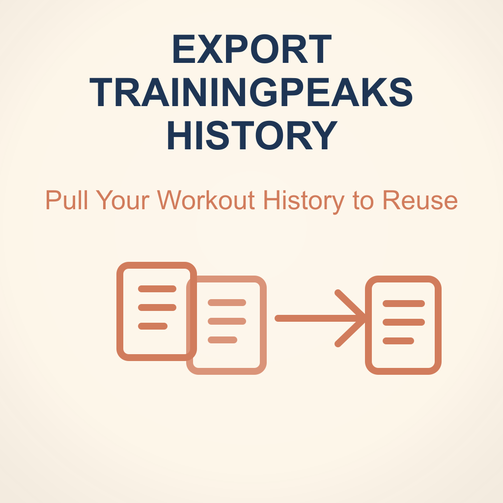 How to Export Your TrainingPeaks Workout History (and Actually Reuse It)