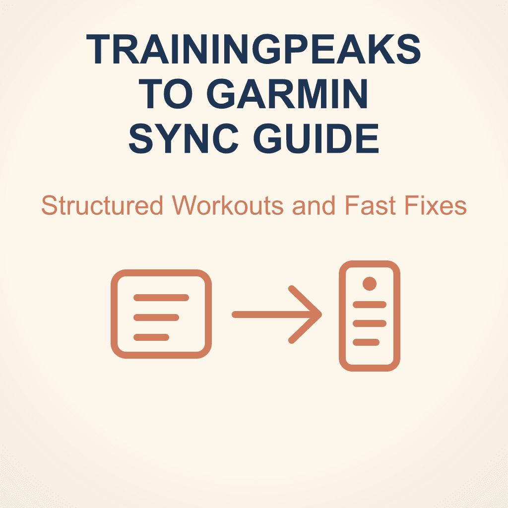 TrainingPeaks to Garmin Sync Guide: Structured Workouts, Common Failures, and the Fastest Fix