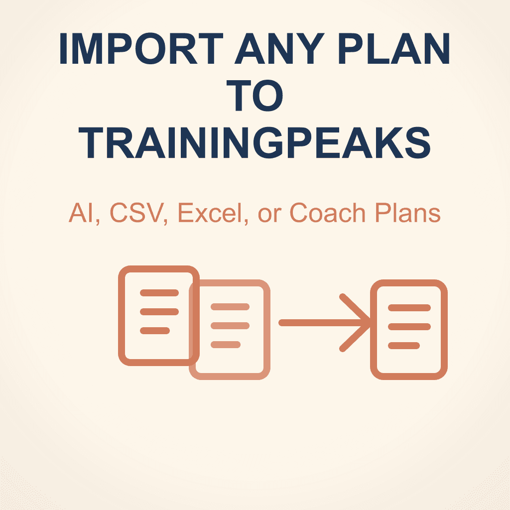 How to Import Any Training Plan to TrainingPeaks (AI, CSV, Excel, or Coach Plans)