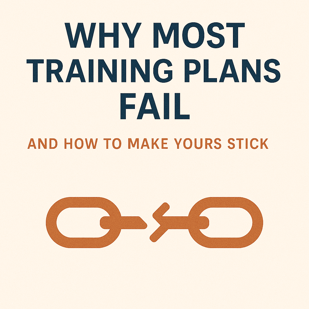 Why Most Training Plans Fail (And How to Make Yours Stick)